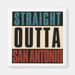 Straight Outta San Antonio Texas TX USA Magnet
