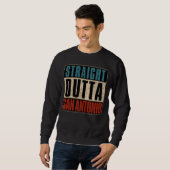 Straight Outta San Antonio Texas TX USA Sweatshirt (Vorne ganz)