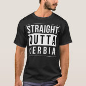 Straight Outta Serbien T-Shirt (Vorderseite)