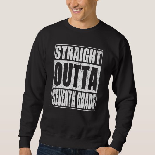 Straight Outta Seventh Grade 7th Grade School Grad Sweatshirt (Vorderseite)