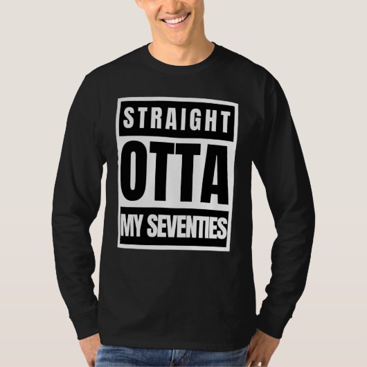 Straight outta seventies sarcastic statement T-Shirt (Vorderseite)