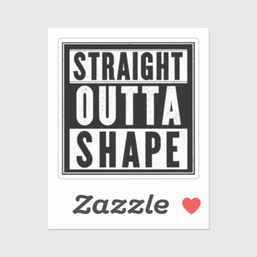 Straight Outta Shape Aufkleber (Blatt)