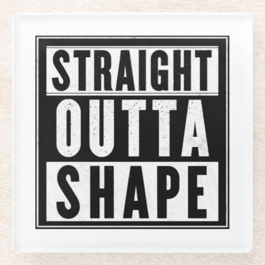 Straight Outta Shape Glasuntersetzer (Vorderseite)