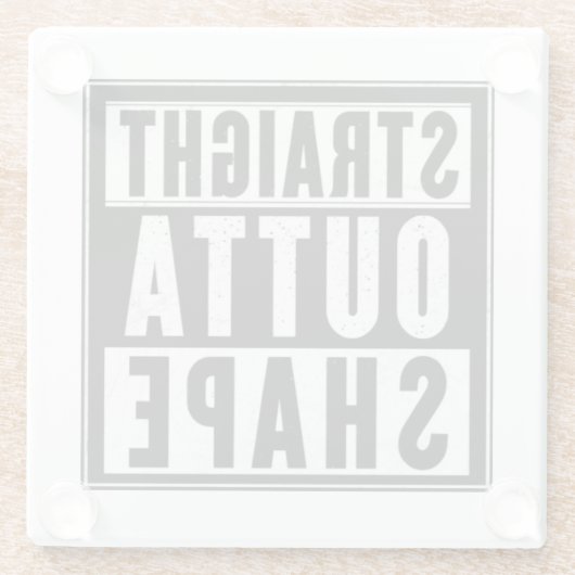 Straight Outta Shape Glasuntersetzer (Rückseite)