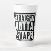 Straight Outta Shape Milchtasse (Vorderseite)