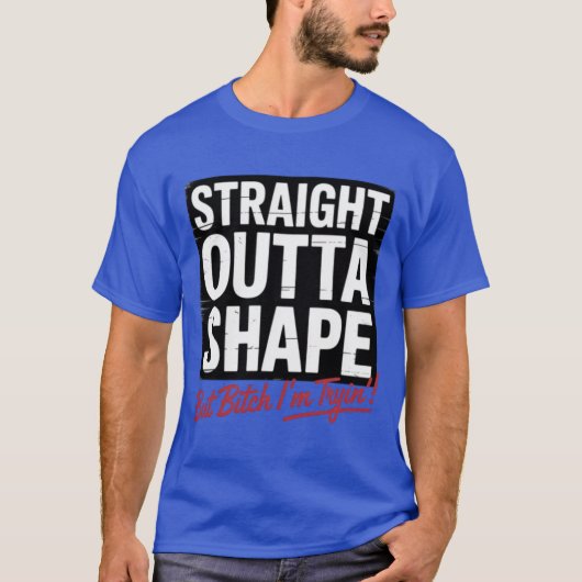 Straight Outta Shape Shirt - Funny Fitness Gym (Vorderseite)
