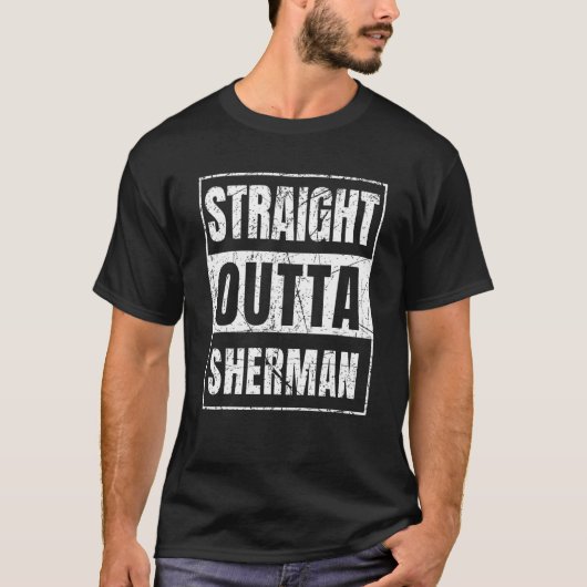 Straight Outta Sherman T-Shirt (Vorderseite)