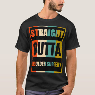 Straight Outta Shoulder Operation Patientenüberleb T-Shirt