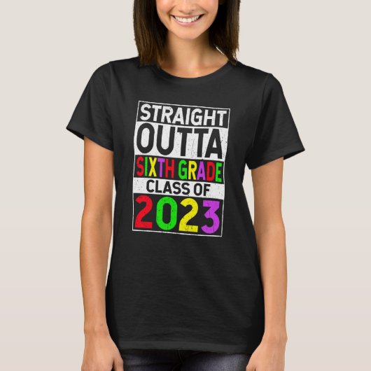 Straight Outta Sixth Grade 2023 Graduation 6th Gra T-Shirt (Vorderseite)