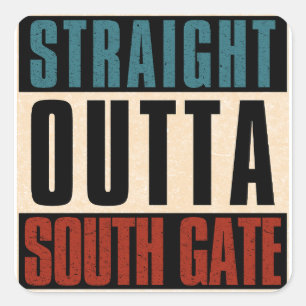 Straight Outta South Gate California CA Quadratischer Aufkleber
