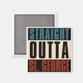Straight Outta St. George Utah UT Magnet (Vorderseite/Rückseite)