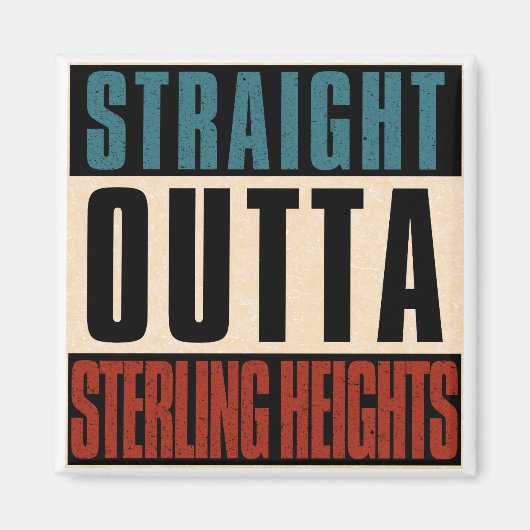 Straight Outta Sterling Heights Michigan MI Magnet (Vorne)