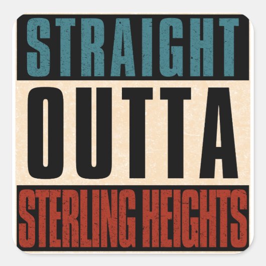 Straight Outta Sterling Heights Michigan MI Quadratischer Aufkleber (Vorderseite)