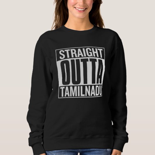 Straight Outta Tamil Nadu Proud State Of Origin De Sweatshirt (Vorderseite)