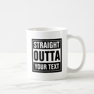 STRAIGHT OUTTA Tasse | Erstellen Sie Ihre eigene P