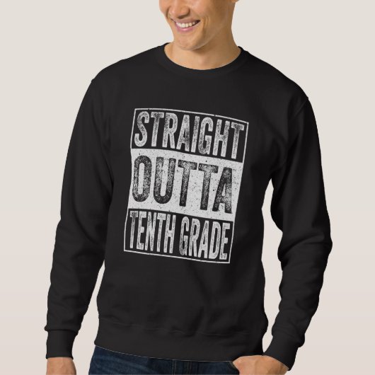 Straight Outta Tenth Grade Graduation 10th Grade Sweatshirt (Vorderseite)