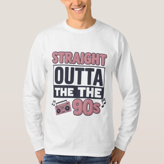 "Straight Outta the 90s" Nostalgie T-Shirt (Vorderseite)