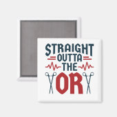 Straight Outta the OR Surgeon Surgical Nurse Tech Magnet (Vorderseite/Rückseite)