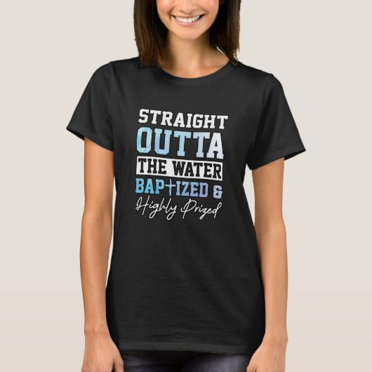 Straight Outta The Water Baptized Adults Baptism C T-Shirt (Vorderseite)