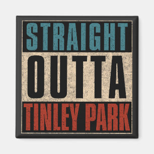 Straight Outta Tinley Park Illinois IL Magnet
