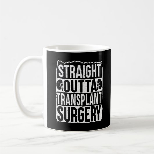 Straight Outta Transplantation Operation Niere Kaffeetasse (Links)