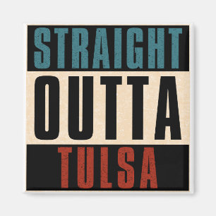 Straight Outta Tulsa Oklahoma OK Magnet