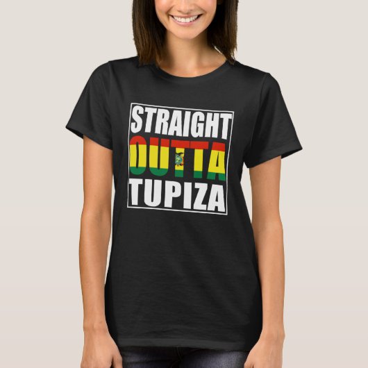 Straight Outta Tupiza Bolivia T-Shirt (Vorderseite)