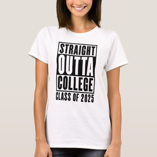 Straight Outta Uni Class von 2025 T-Shirt (Vorderseite)