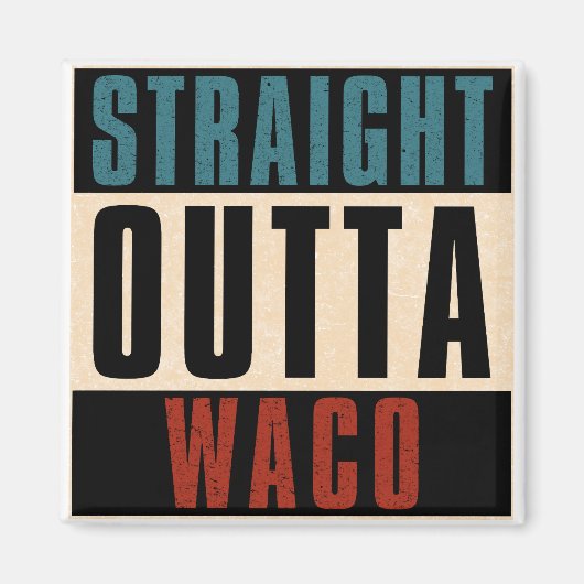Straight Outta Waco Texas TX Magnet (Vorne)