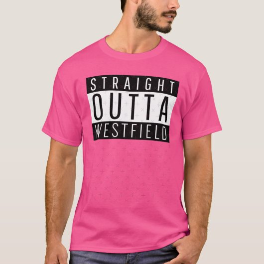Straight Outta Westfield T-Shirt (Vorderseite)