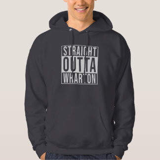 Straight Outta Wharton Hoodie