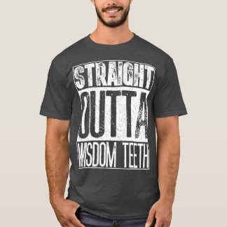 Straight Outta Wisdom Teeth Funny Dentist Geschenk T-Shirt