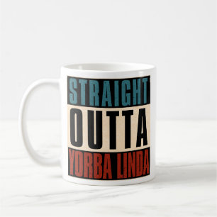 Straight Outta Yorba Linda California CA Kaffeetasse