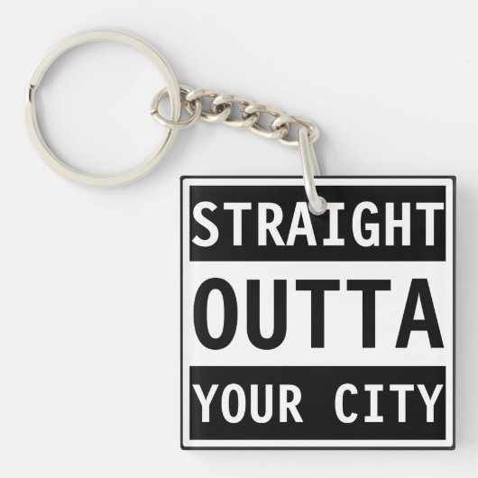 Straight Outta Your City Schlüsselanhänger (Vorderseite)
