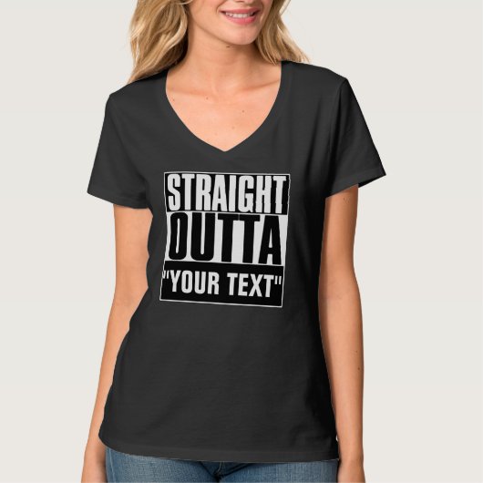 STRAIGHT OUTTA "YOUR TEXT"-T - SHIRT (Vorderseite)