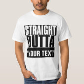 STRAIGHT OUTTA "YOUR TEXT"-T - SHIRT (Vorderseite)