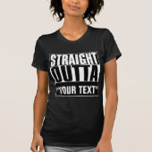 STRAIGHT OUTTA "YOUR TEXT"-T - SHIRT (Vorderseite)
