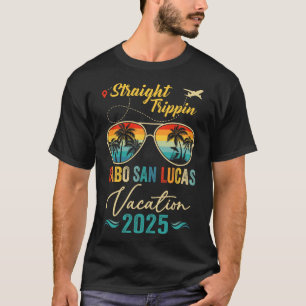 Straight Trippin Cabo San Lucas 2025 Family Summer T-Shirt