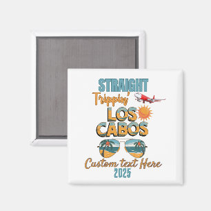 Straight Trippin' Los Cabos 2025 Fun Vacation Magnet