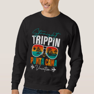 Straight Trippin Punta Cana 2024 Beach Summer Vaca Sweatshirt