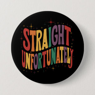Straight Unglücklicherweise Groovy LGBTQ Stolz Sch Button