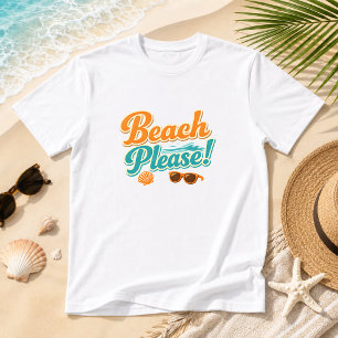 Strand Bitte! Sommer Küstenstrand T-Shirt