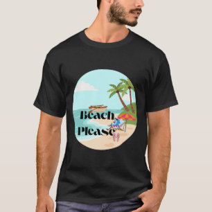 Strand Bitte – Sommer Stimmung T-Shirt