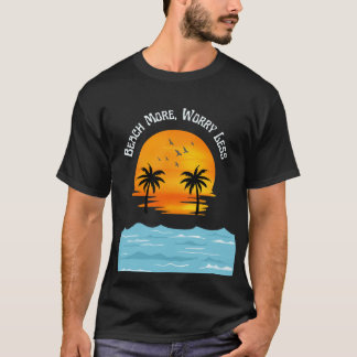 Strand mehr, Arbeit weniger T-Shirt