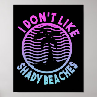 Strand Sommertime Ich mag keine schattigen Strände Poster