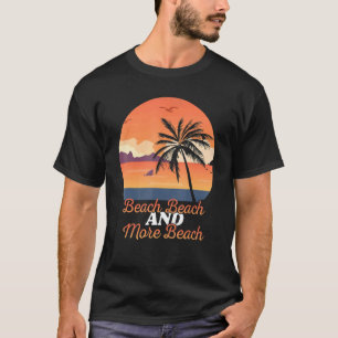 Strand und mehr Strand T-Shirt