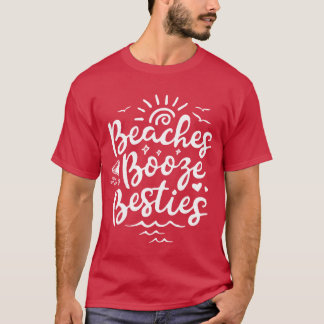 Strände Booze Besties Sommerurlaub Beste Freundsch T-Shirt