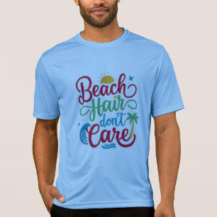 Strandhaar kümmern sich nicht T-Shirt