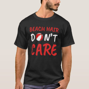 Strandhaare, die mir egal sind T-Shirt