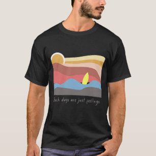 Strandtage sind nur Gefühle Entspannte Strandvib T-Shirt
